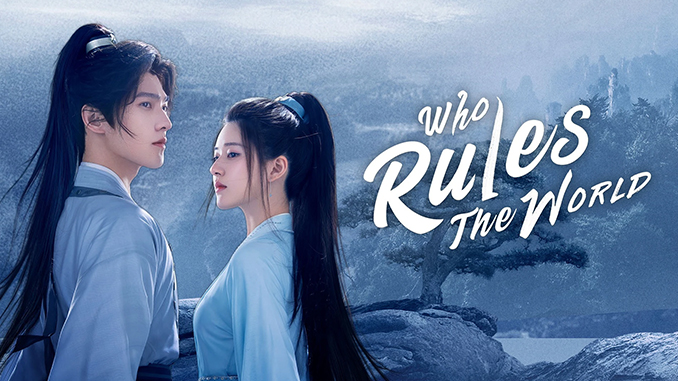 Who Rules the World Chinese Drama