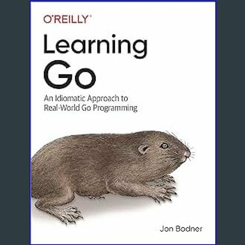 Learning Go: An Idiomatic Approach To Real-world Go Programming Pdf