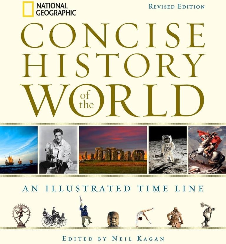 National Geographic Concise History Of The World An Illustrated Timeline