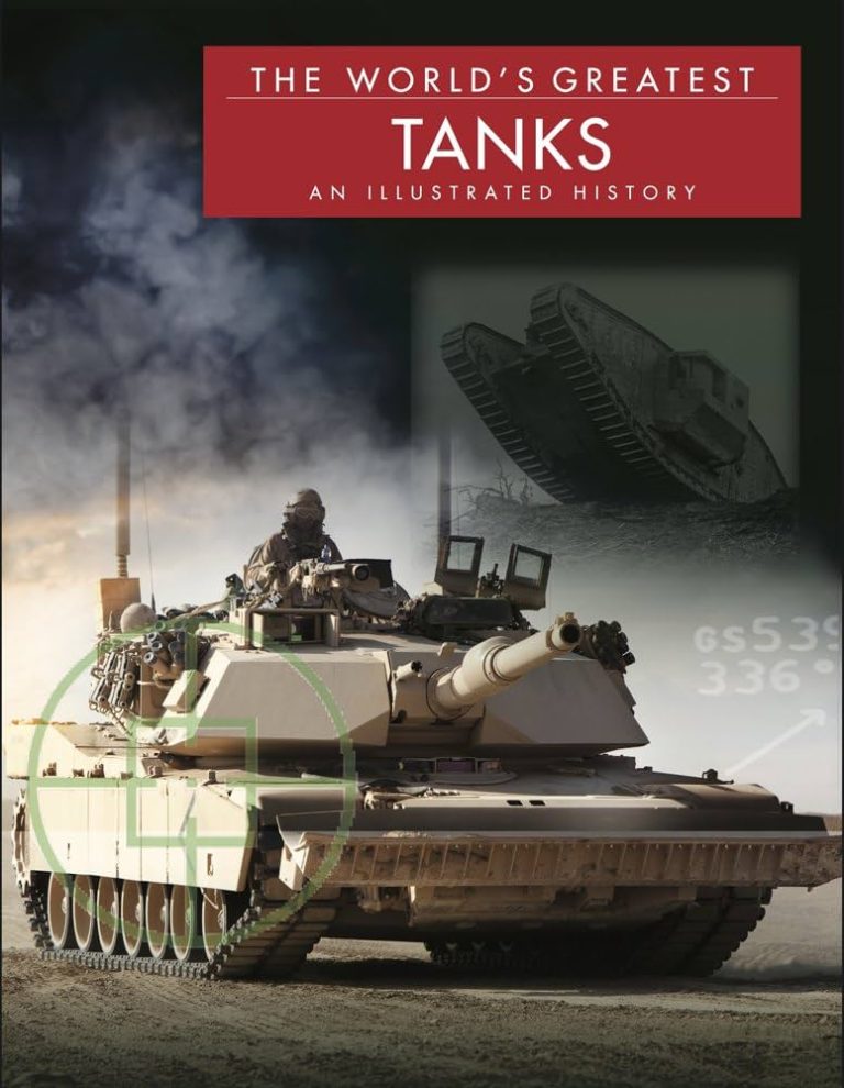 The World’s Greatest Tanks: An Illustrated History
