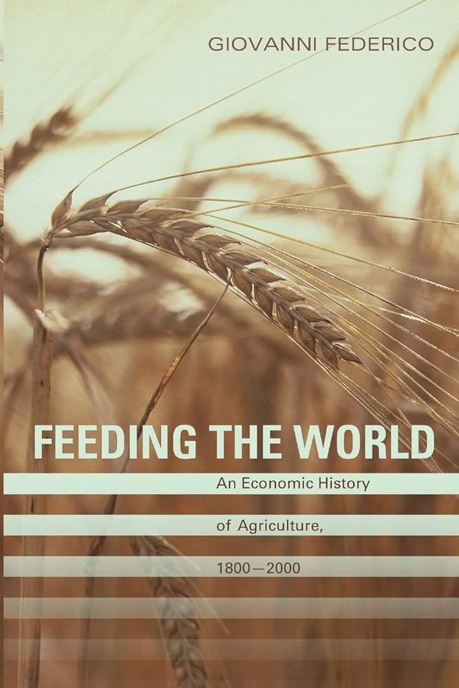 Feeding The World An Economic History Of Agriculture 18002000