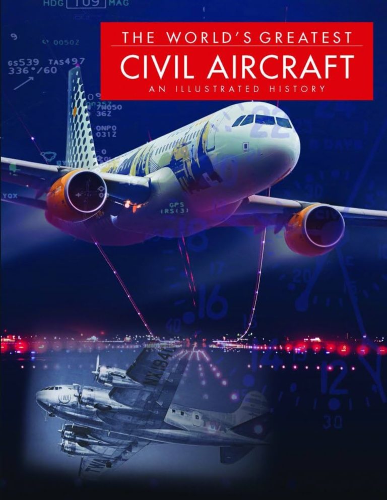 The World’s Greatest Civil Aircraft An Illustrated History
