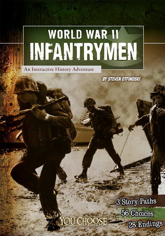 World War Ii Infantrymen An Interactive History Adventure