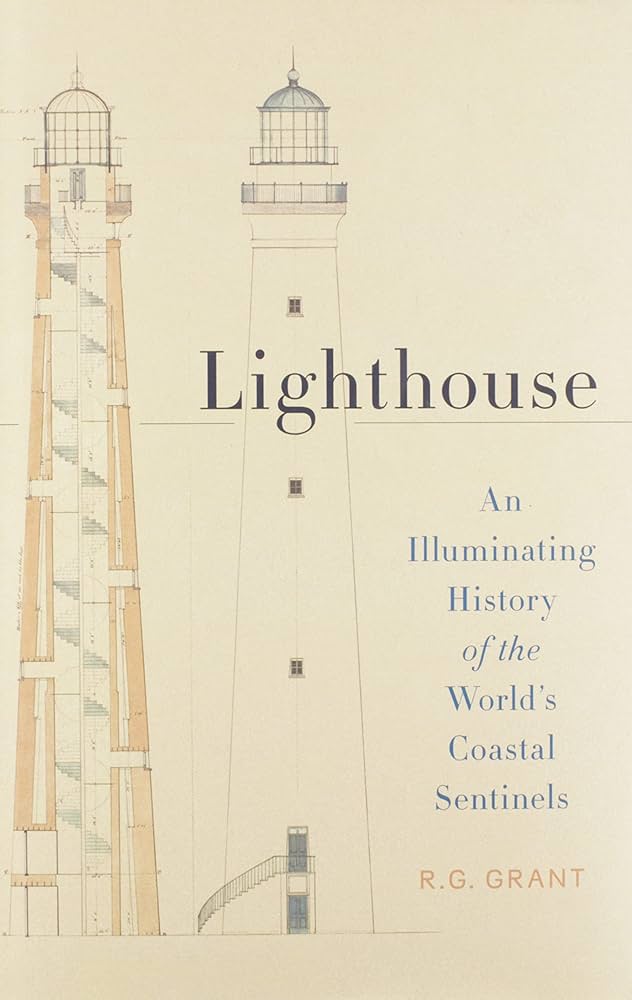 Lighthouse An Illuminating History Of The World’s Coastal Sentinels Hardcover