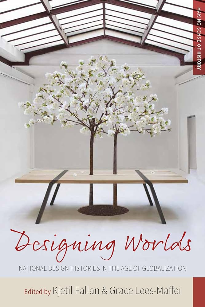 Designing Worlds National Design Histories In An Age Of Globalization
