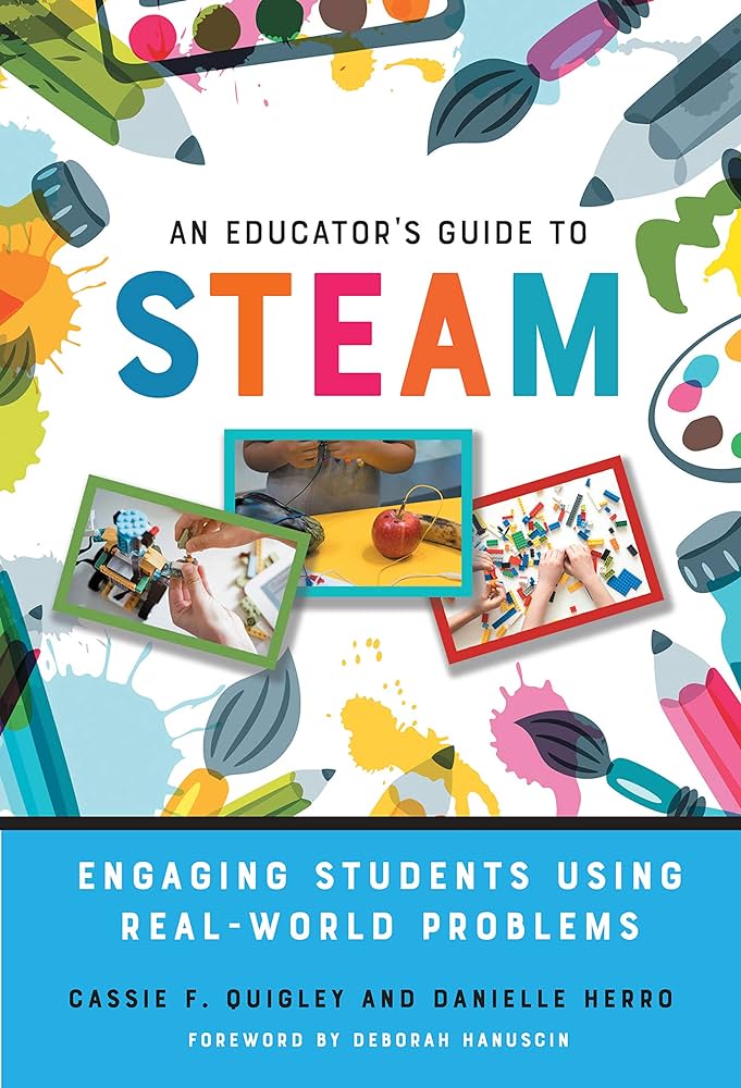An Educator’s Guide To Steam Engaging Students Using Real-world Problems