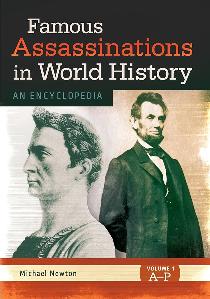 Famous Assassinations In World History An Encyclopedia