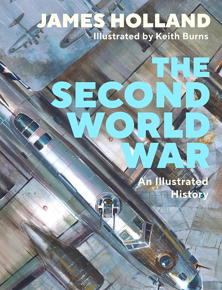 The Second World War An Illustrated History James Holland
