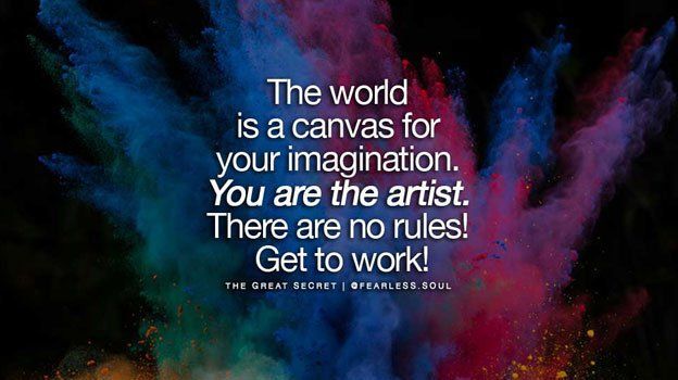 You Are An Artist And The World Is Your Canvas